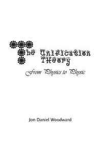 Cover image for The Unification Theory: From Physics to Physic
