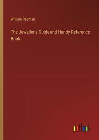 Cover image for The Jeweller's Guide and Handy Reference Book