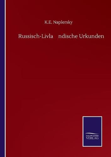 Russisch-Livla&#776;ndische Urkunden