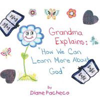 Cover image for Grand Ma Explains: How We Can Learn More about God