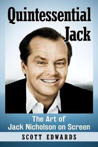 Cover image for Quintessential Jack: The Art of Jack Nicholson on Screen