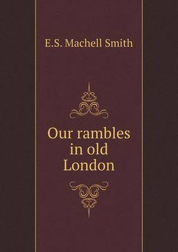 Cover image for Our rambles in old London