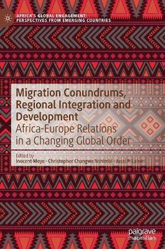 Cover image for Migration Conundrums, Regional Integration and Development: Africa-Europe Relations in a Changing Global Order