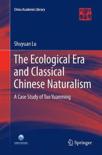 Cover image for The Ecological Era and Classical Chinese Naturalism: A Case Study of Tao Yuanming