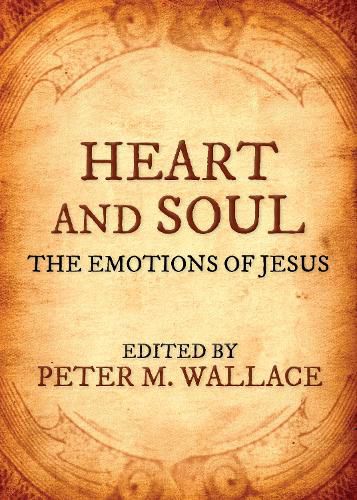 Cover image for Heart and Soul: The Emotions of Jesus