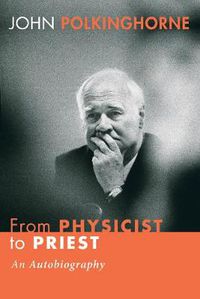 Cover image for From Physicist to Priest: An Autobiography