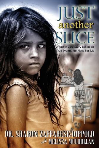 Cover image for Just Another Slice-A Foster Care Story Based on True Events. No Place For Me Series