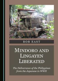 Cover image for Mindoro and Lingayen Liberated: The Deliverance of the Philippines from the Japanese in WWII