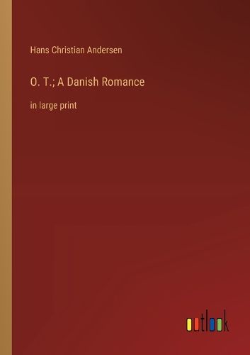 Cover image for O. T.; A Danish Romance