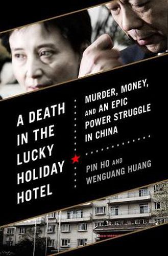 Cover image for A Death in the Lucky Holiday Hotel: Murder, Money, and an Epic Power Struggle in China