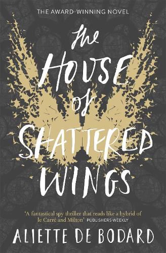 The House of Shattered Wings: An epic fantasy murder mystery set in the ruins of fallen Paris
