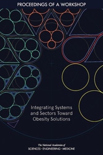 Cover image for Integrating Systems and Sectors Toward Obesity Solutions: Proceedings of a Workshop