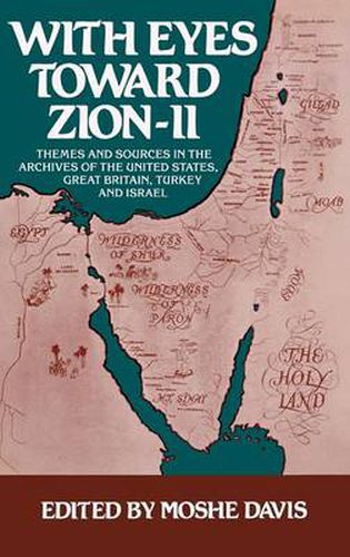 With Eyes Toward Zion--II: Themes and Sources in the Archives of the United States, Great Britain, Turkey and Israel