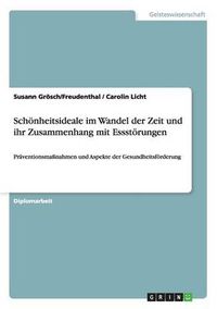 Cover image for Schoenheitsideale im Wandel der Zeit und ihr Zusammenhang mit Essstoerungen: Praventionsmassnahmen und Aspekte der Gesundheitsfoerderung