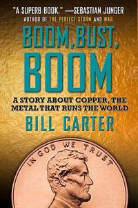 Cover image for Boom, Bust, Boom: A Story about Copper, the Metal That Runs the World