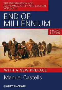 Cover image for End of Millennium: The Information Age: Economy, Society, and Culture