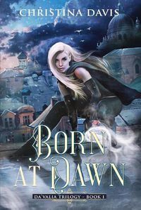 Cover image for Born at Dawn: An Upper YA Fantasy Adventure Begins