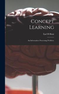 Cover image for Concept Learning: an Information Processing Problem.