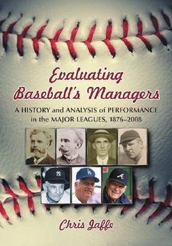 Cover image for Evaluating Baseball's Managers: A History and Analysis of Performance in the Major Leagues, 1876-2008