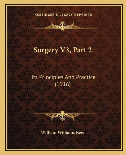 Surgery V3, Part 2: Its Principles and Practice (1916)