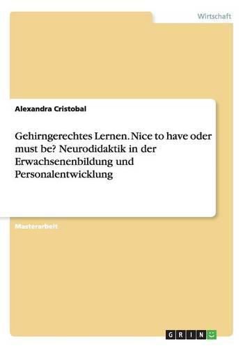 Cover image for Gehirngerechtes Lernen. Nice to have oder must be? Neurodidaktik in der Erwachsenenbildung und Personalentwicklung