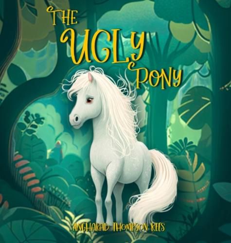 Cover image for The Ugly Pony: An Illustrated Hans Christian Andersen Retelling