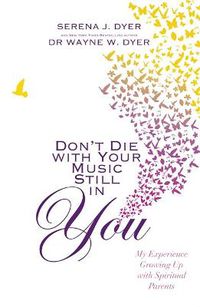 Cover image for Don't Die With Your Music Still in You: My Experience Growing Up with Spiritual Parents