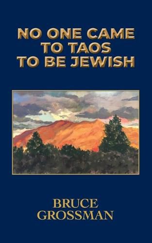 Cover image for No One Came to Taos to Be Jewish