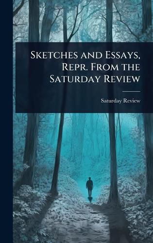 Cover image for Sketches and Essays, Repr. From the Saturday Review
