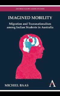 Cover image for Imagined Mobility: Migration and Transnationalism among Indian Students in Australia