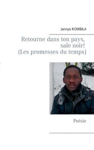 Cover image for Retourne dans ton pays, sale noir! (Les promesses du temps): Poesie