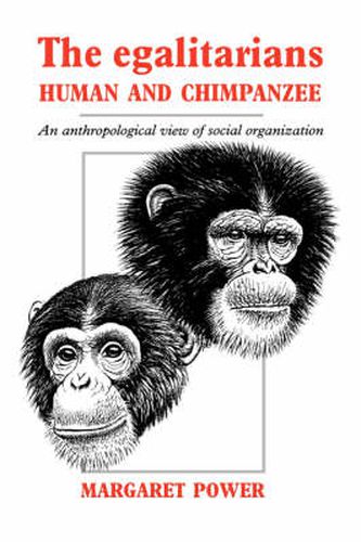 The Egalitarians - Human and Chimpanzee: An Anthropological View of Social Organization