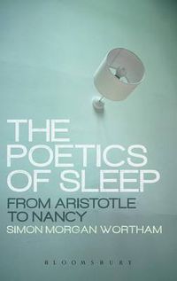 Cover image for The Poetics of Sleep: From Aristotle to Nancy