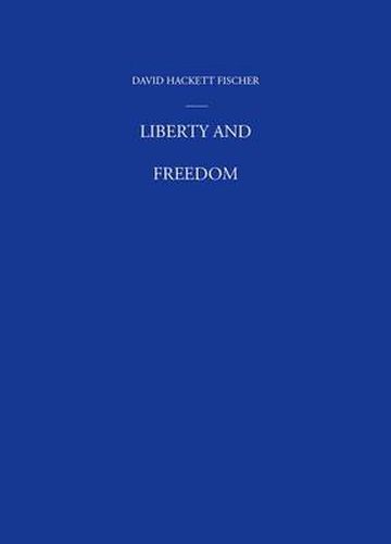 Cover image for Liberty and Freedom: A Visual History of America's Founding Ideas