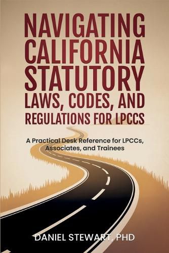 Cover image for Navigating California Statutory Laws, Codes, and Regulations for LPCCs