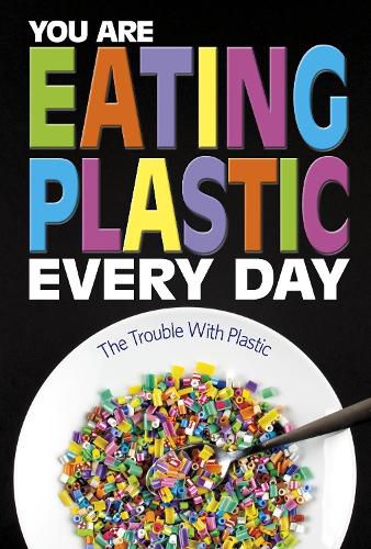 You Are Eating Plastic Every Day: What's in Our Food?