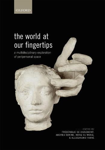 Cover image for The World at Our Fingertips: A Multidisciplinary Exploration of Peripersonal Space