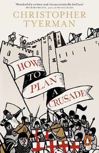 Cover image for How to Plan a Crusade: Reason and Religious War in the High Middle Ages