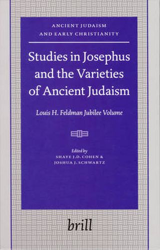 Studies in Josephus and the Varieties of Ancient Judaism: Louis H. Feldman Jubilee Volume