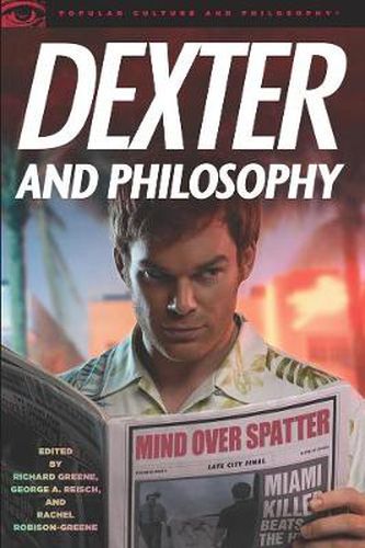 Dexter and Philosophy: Mind over Spatter