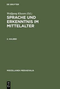 Cover image for Sprache Und Erkenntnis Im Mittelalter. 2. Halbbd