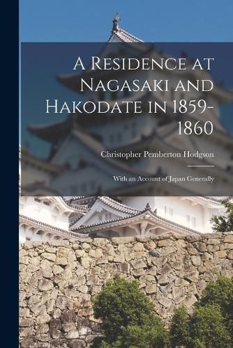 A Residence at Nagasaki and Hakodate in 1859-1860