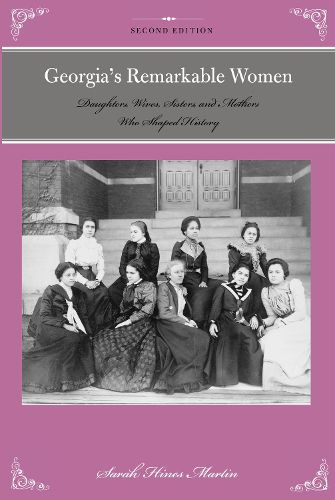 Cover image for Georgia's Remarkable Women: Daughters, Wives, Sisters, and Mothers Who Shaped History