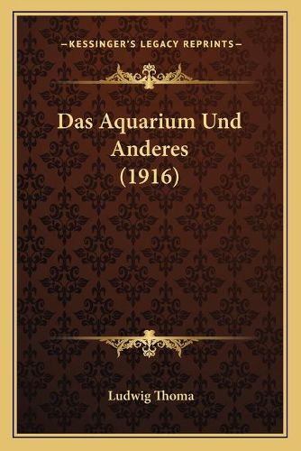 Das Aquarium Und Anderes (1916)