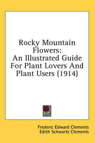 Cover image for Rocky Mountain Flowers: An Illustrated Guide for Plant Lovers and Plant Users (1914)