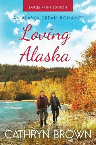 Cover image for Loving Alaska: Large Print