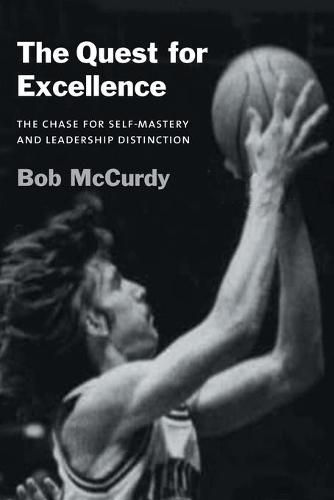 Cover image for The Quest for Excellence: The Chase for Self-Mastery and Leadership Distinction