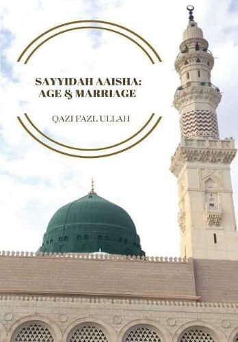 Cover image for Sayyidah Aaisha: Age & Marriage