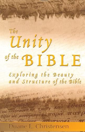 The Unity of the Bible: Exploring the Beauty and Structure of the Bible