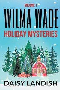 Cover image for Wilma Wade Holiday Mysteries